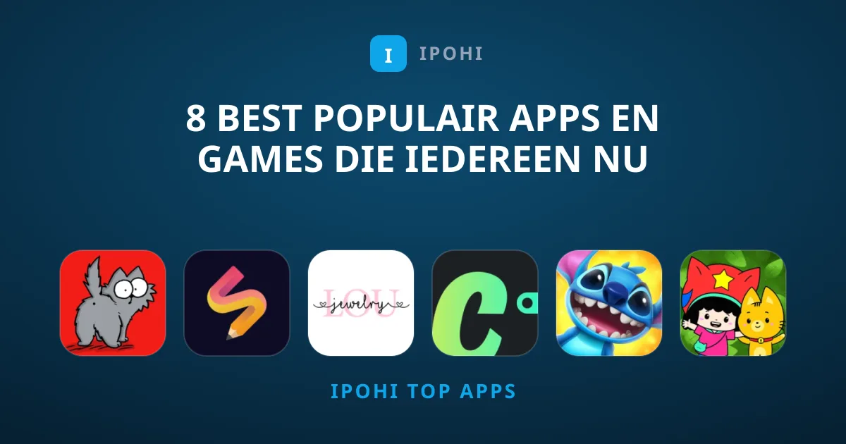 8 Best Populair Apps en Games Die Iedereen Nu Downloadt