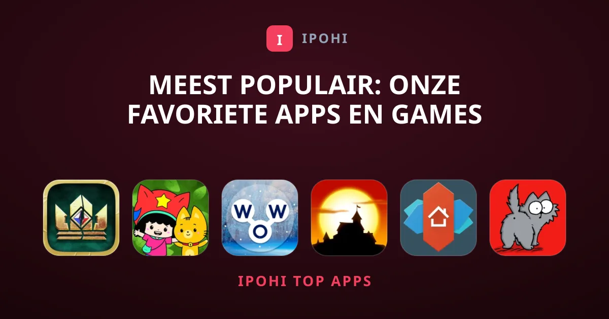 Meest Populair: Onze Favoriete Apps en Games van Dit Moment